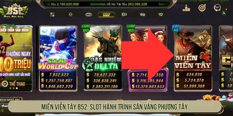 Miền Viễn Tây B52 Với Hành Trình Săn Vàng Quà Khủng Miền viễn tây B52