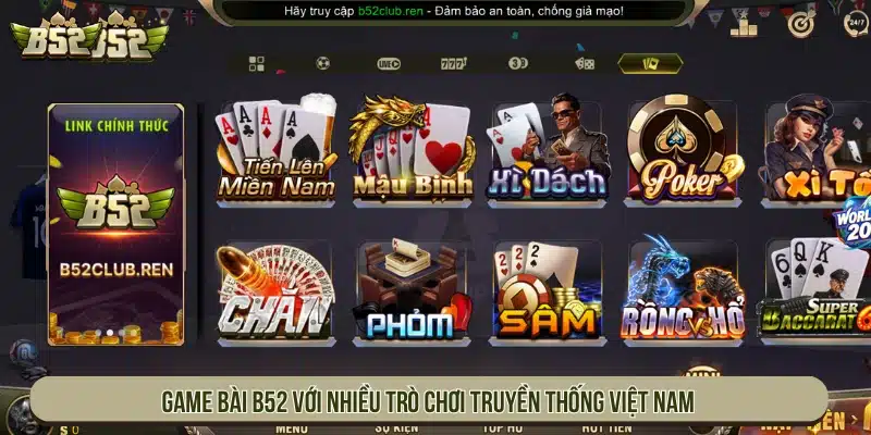 B52 | Game Bài B52Club Đổi Thưởng Uy Tín - Tải App Sảnh game bài với nhiều trò chơi truyền thống Việt Nam