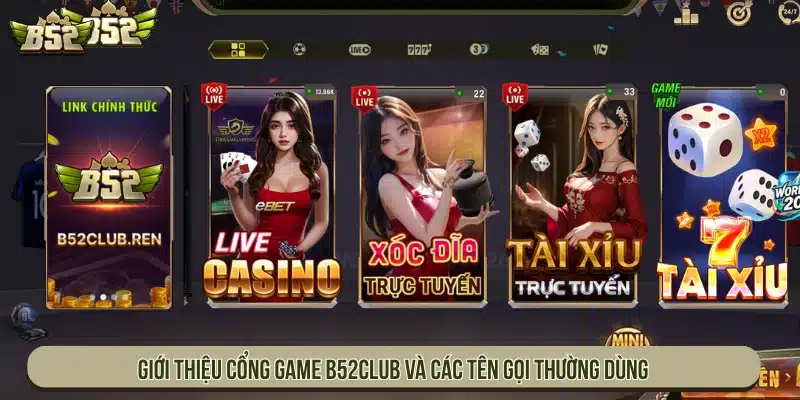 B52 | Game Bài B52Club Đổi Thưởng Uy Tín - Tải App Giới thiệu cổng game và các tên gọi thường dùng